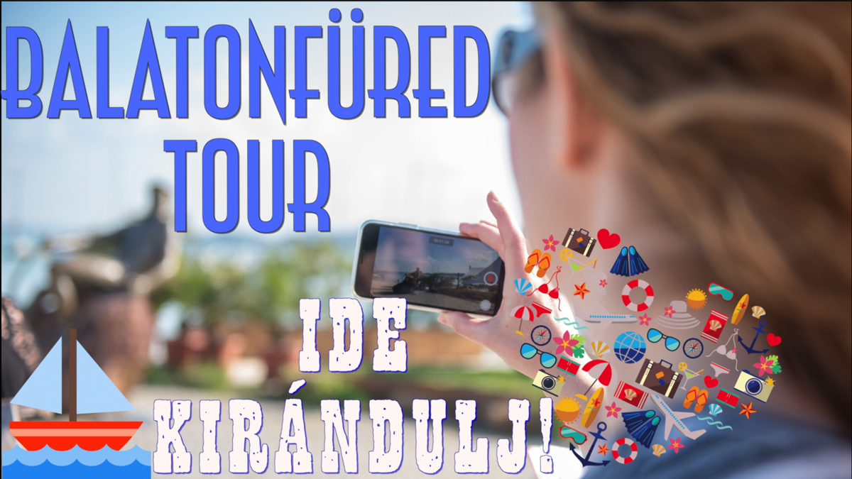 IDE KIRÁNDULJ! Balatonfüred TOUR IDE KIRÁNDULJ! Balatonfüred TOUR